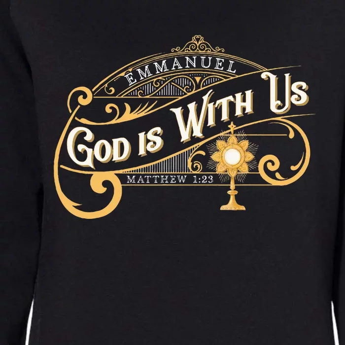 God With Us Emmanuel Matthew Eucharist Adoration Catholic Womens California Wash Sweatshirt