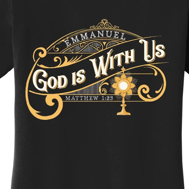 God With Us Emmanuel Matthew Eucharist Adoration Catholic Women's T-Shirt