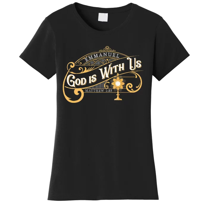 God With Us Emmanuel Matthew Eucharist Adoration Catholic Women's T-Shirt