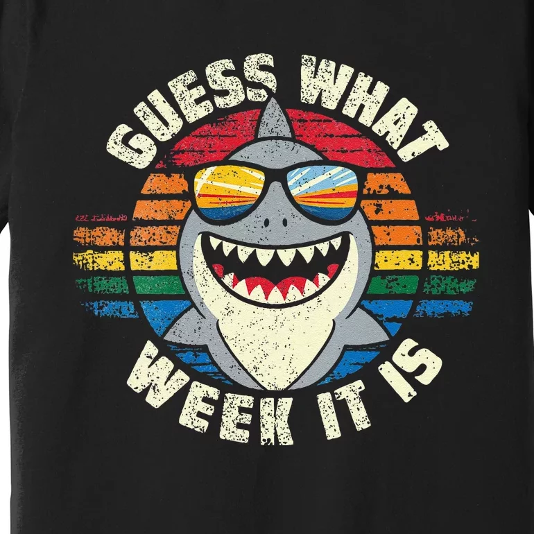 Guess What Week It Is Funny Shark Gift Premium T-Shirt