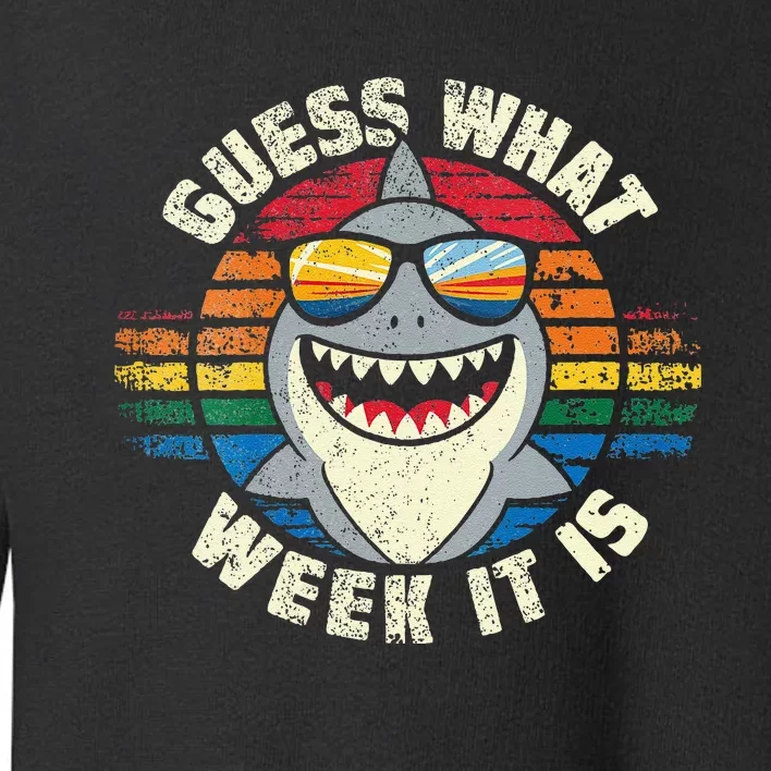 Guess What Week It Is Funny Shark Gift Toddler Sweatshirt