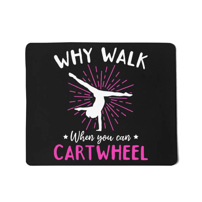 Gymnastics Why walk when you can cartwheel Mousepad