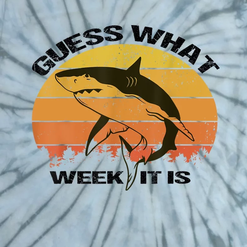 Guess What Week It Is Funny Shark Womens And Kids Tie-Dye T-Shirt