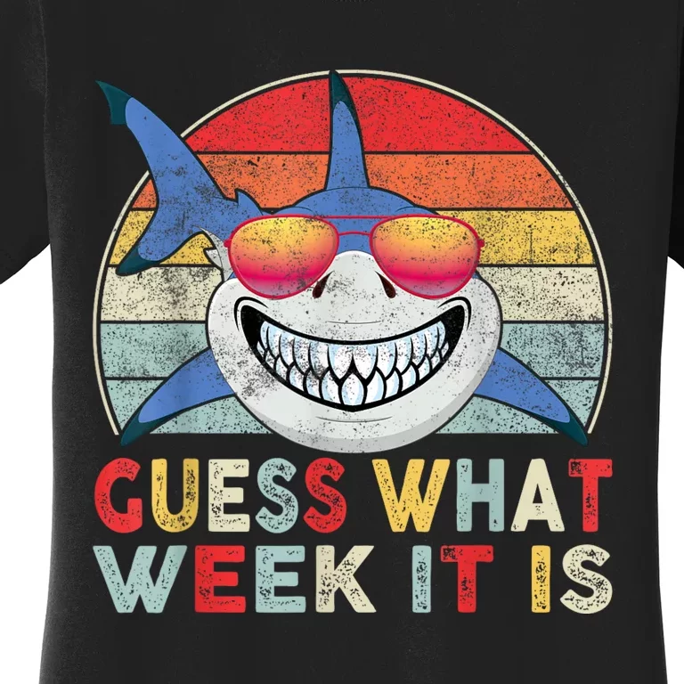 Guess What Week It Is Funny Shark Gift Women's T-Shirt