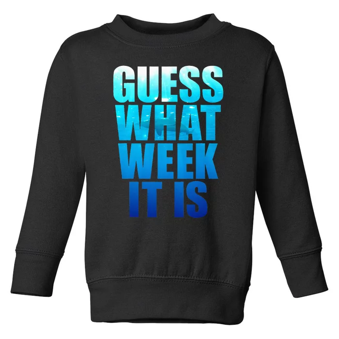 Guess What Week It Is Funny Shark Gift Toddler Sweatshirt