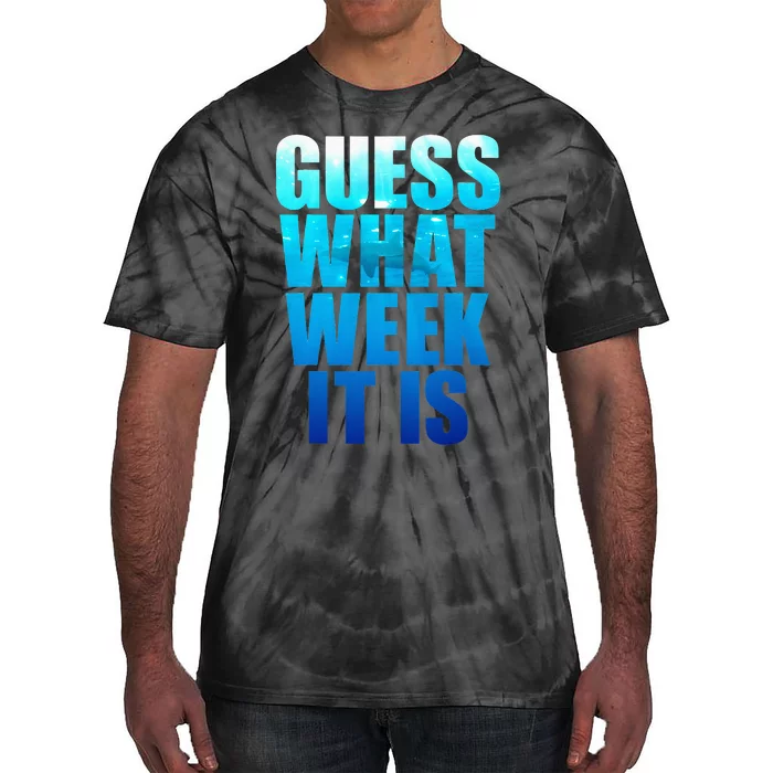 Guess What Week It Is Funny Shark Gift Tie-Dye T-Shirt