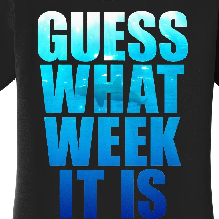 Guess What Week It Is Funny Shark Gift Women's T-Shirt