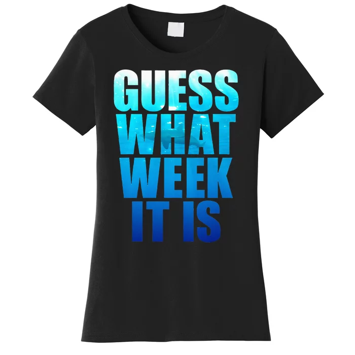 Guess What Week It Is Funny Shark Gift Women's T-Shirt