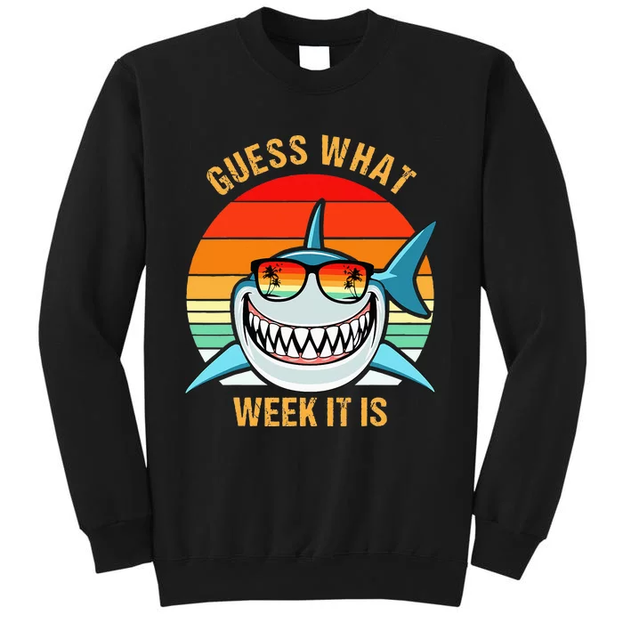 Guess What Week It Is Funny Shark Gift Sweatshirt