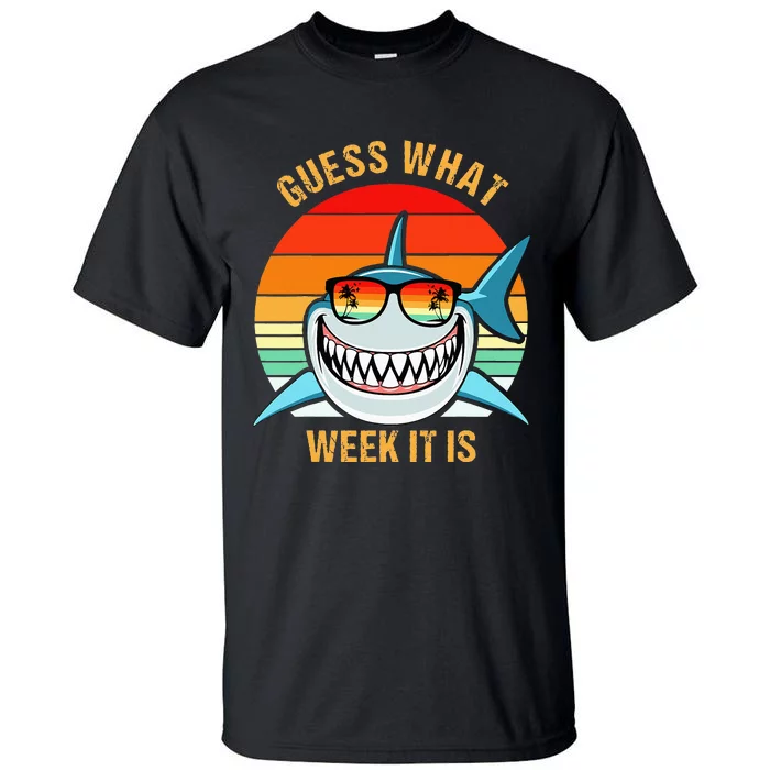 Guess What Week It Is Funny Shark Gift Tall T-Shirt