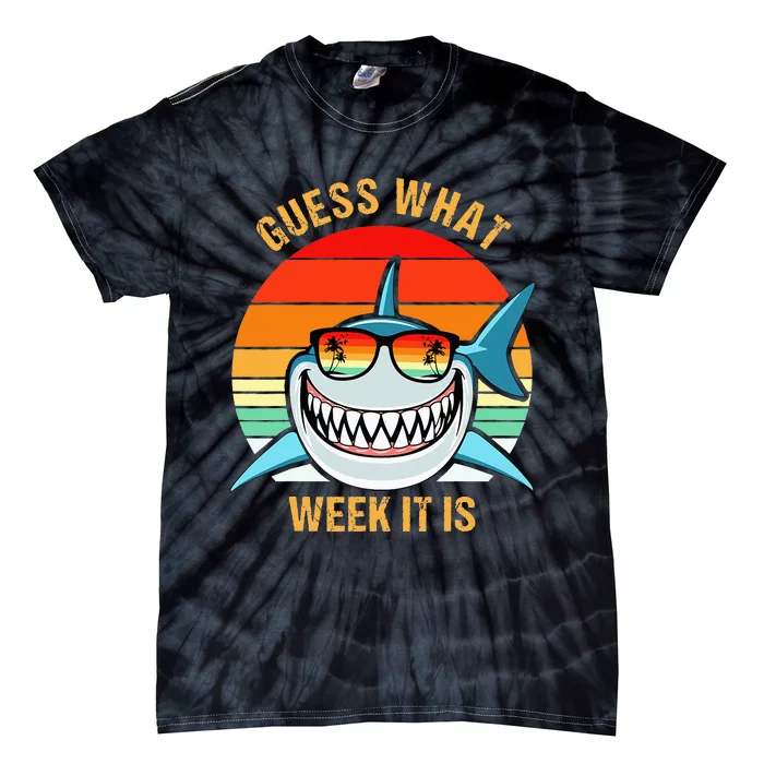 Guess What Week It Is Funny Shark Gift Tie-Dye T-Shirt