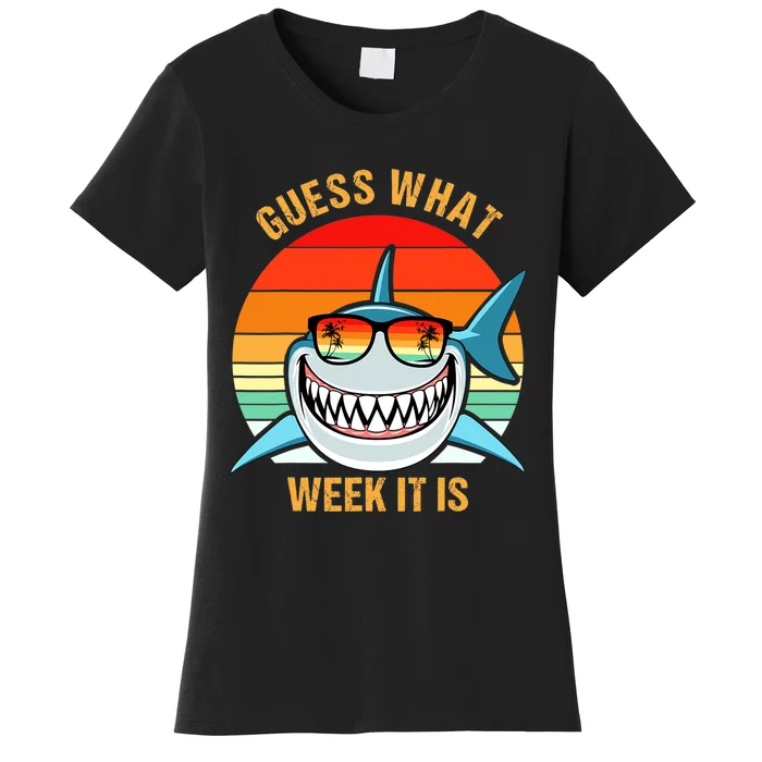 Guess What Week It Is Funny Shark Gift Womens & Kids Women's T-Shirt