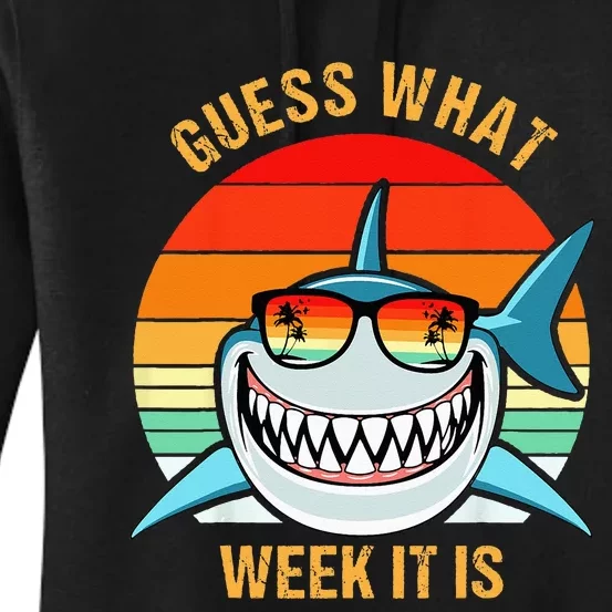 Guess What Week It Is Funny Shark Gift Women's Pullover Hoodie