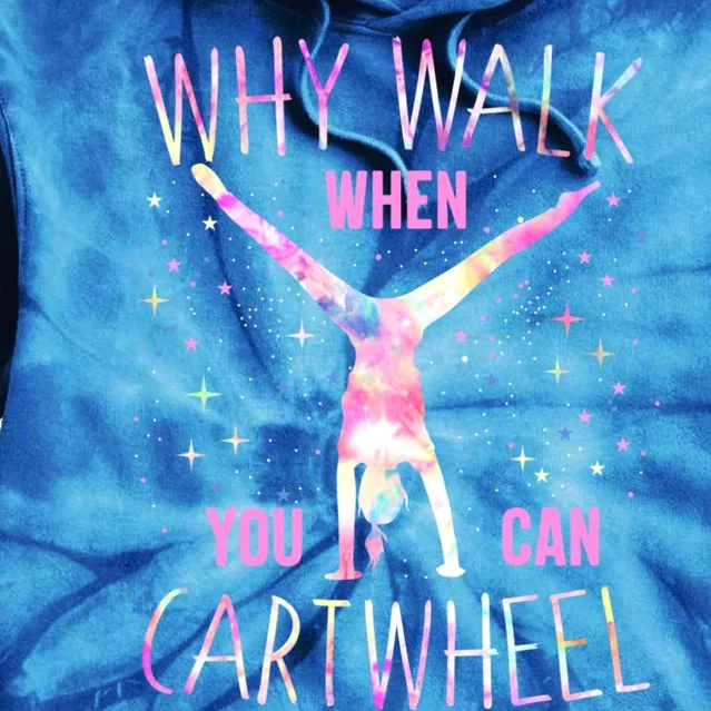 Gymnastics Why Walk When You Can Cartwheel Tie Dye Cool Gift Tie Dye Hoodie