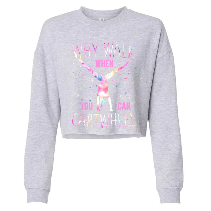 Gymnastics Why Walk When You Can Cartwheel Tie Dye Cool Gift Cropped Pullover Crew