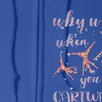 Gymnastics Why Walk When You Can Cartwheel Gift Full Zip Hoodie