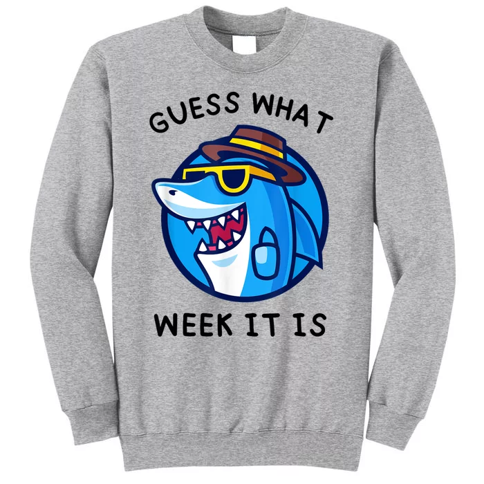 Guess What Week It Is Funny Shark Lover Birthday Party Shark Tall Sweatshirt