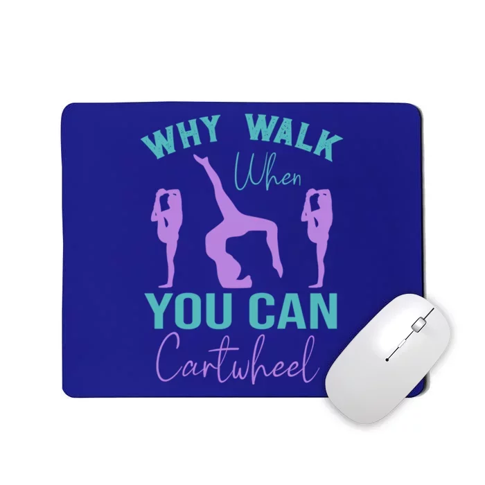 Gymnast Why Walk When You Can Cartwheel Gift Mousepad