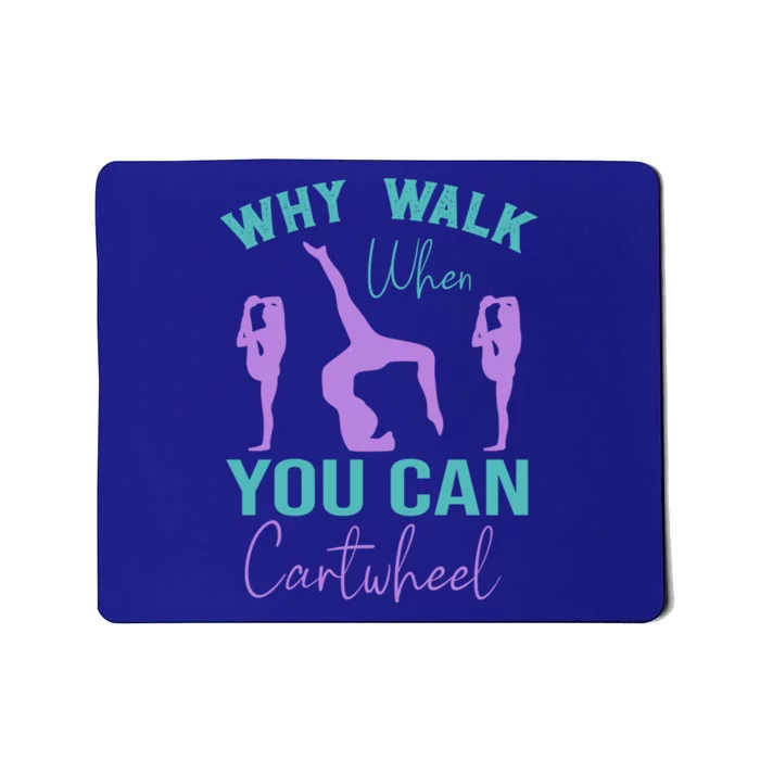 Gymnast Why Walk When You Can Cartwheel Gift Mousepad