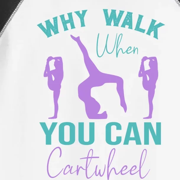 Gymnast Why Walk When You Can Cartwheel Gift Toddler Fine Jersey T-Shirt