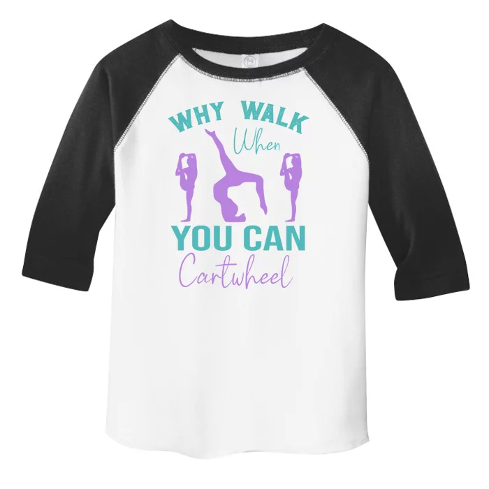 Gymnast Why Walk When You Can Cartwheel Gift Toddler Fine Jersey T-Shirt