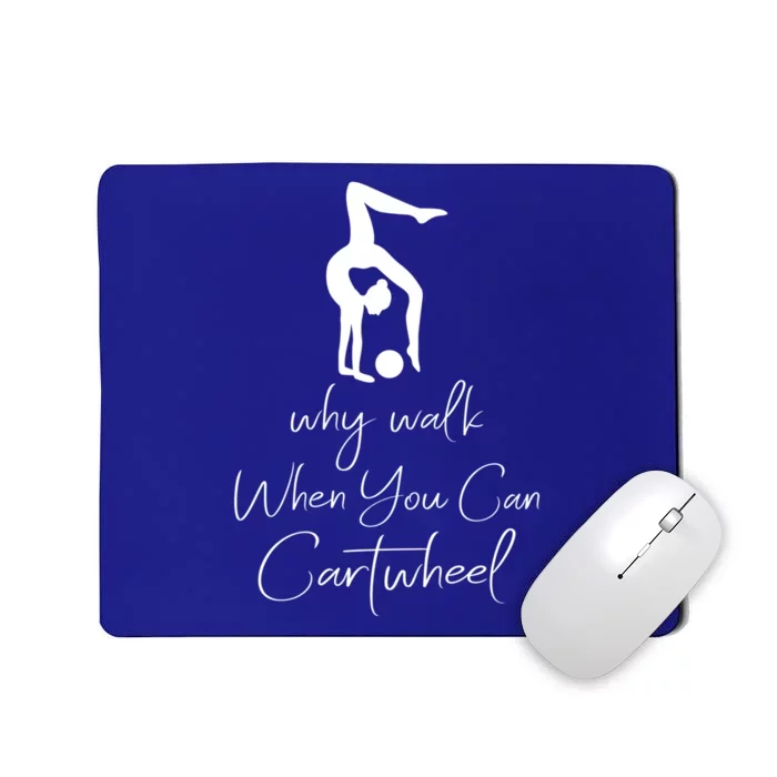 Gymnast Why Walk When You Can Cartwheel Gift Mousepad