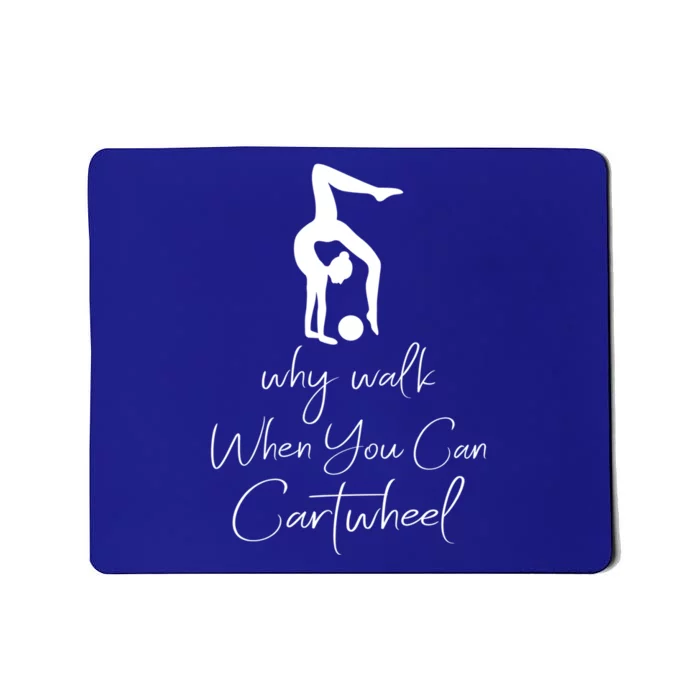 Gymnast Why Walk When You Can Cartwheel Gift Mousepad