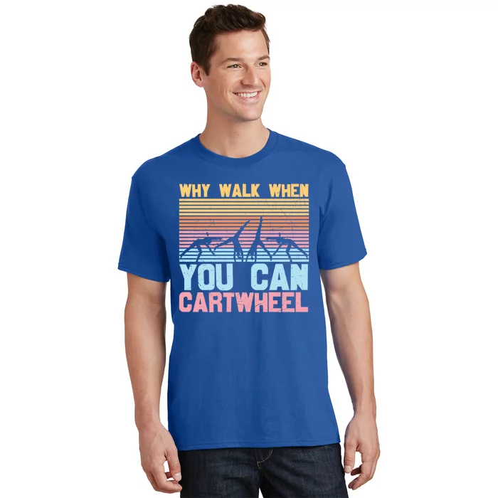 Gymnast Why Walk When You Can Cartwheel Gift T-Shirt