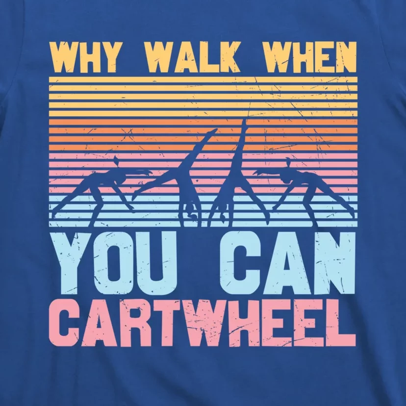 Gymnast Why Walk When You Can Cartwheel Gift T-Shirt