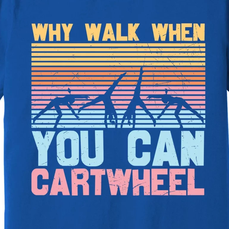 Gymnast Why Walk When You Can Cartwheel Gift Premium T-Shirt