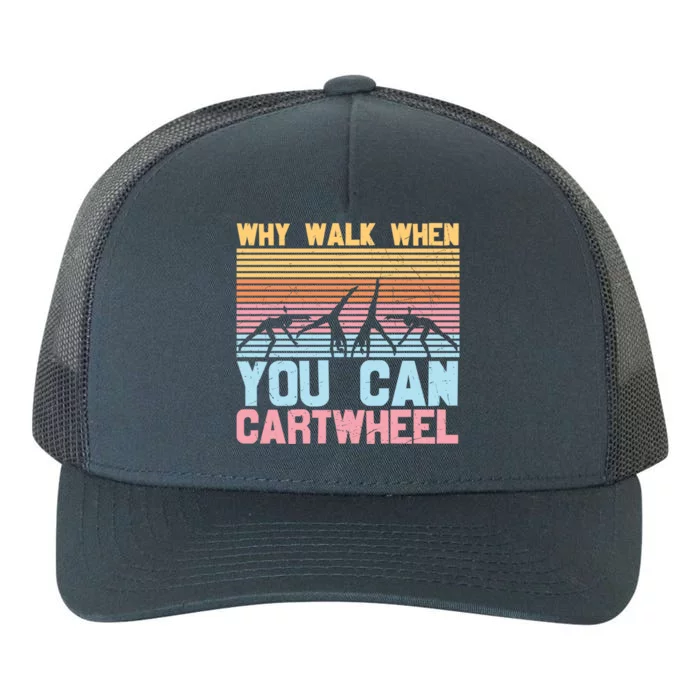 Gymnast Why Walk When You Can Cartwheel Gift Yupoong Adult 5-Panel Trucker Hat