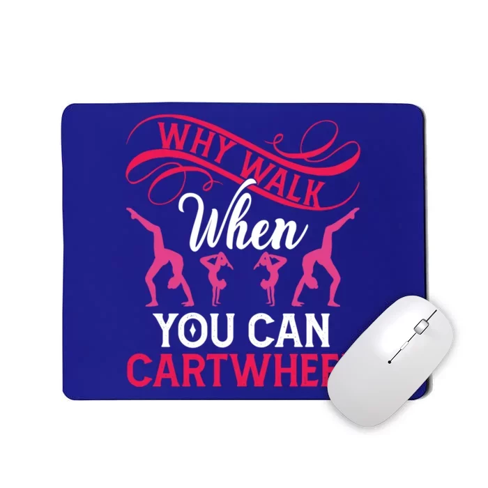 Gymnast Why Walk When You Can Cartwheel Gift Mousepad