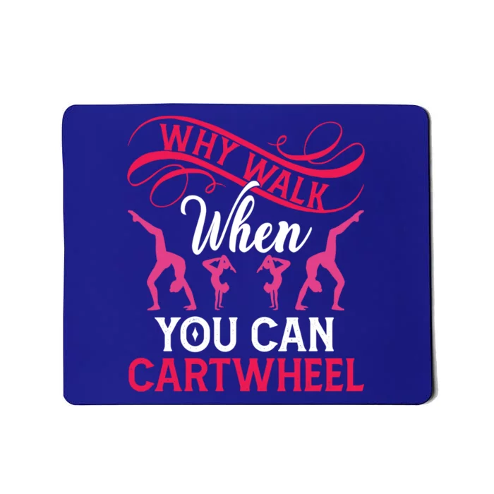 Gymnast Why Walk When You Can Cartwheel Gift Mousepad