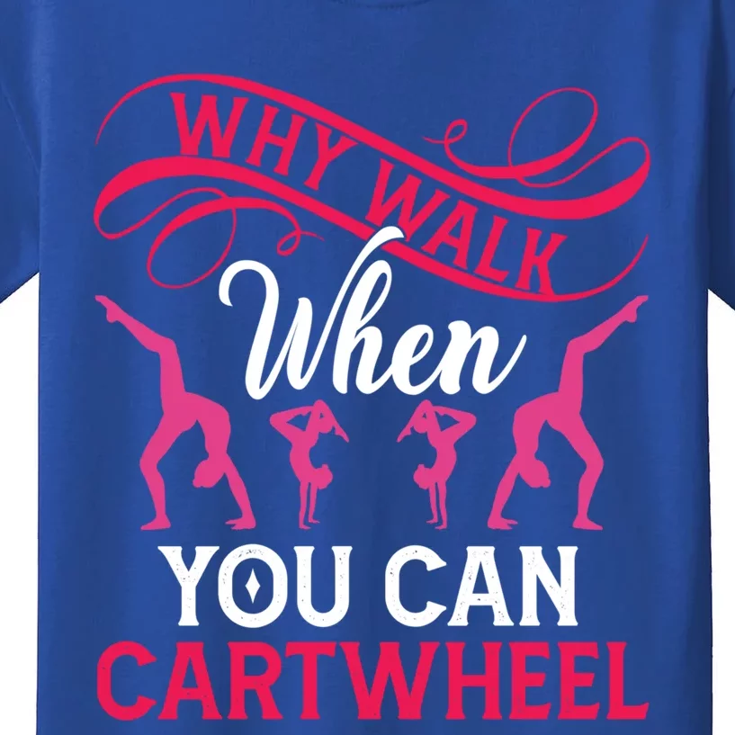 Gymnast Why Walk When You Can Cartwheel Gift Kids T-Shirt