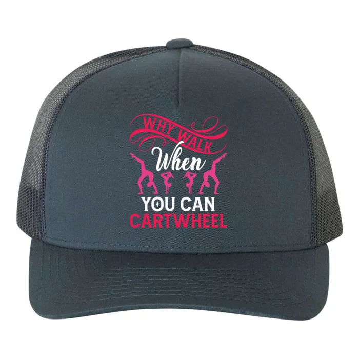 Gymnast Why Walk When You Can Cartwheel Gift Yupoong Adult 5-Panel Trucker Hat