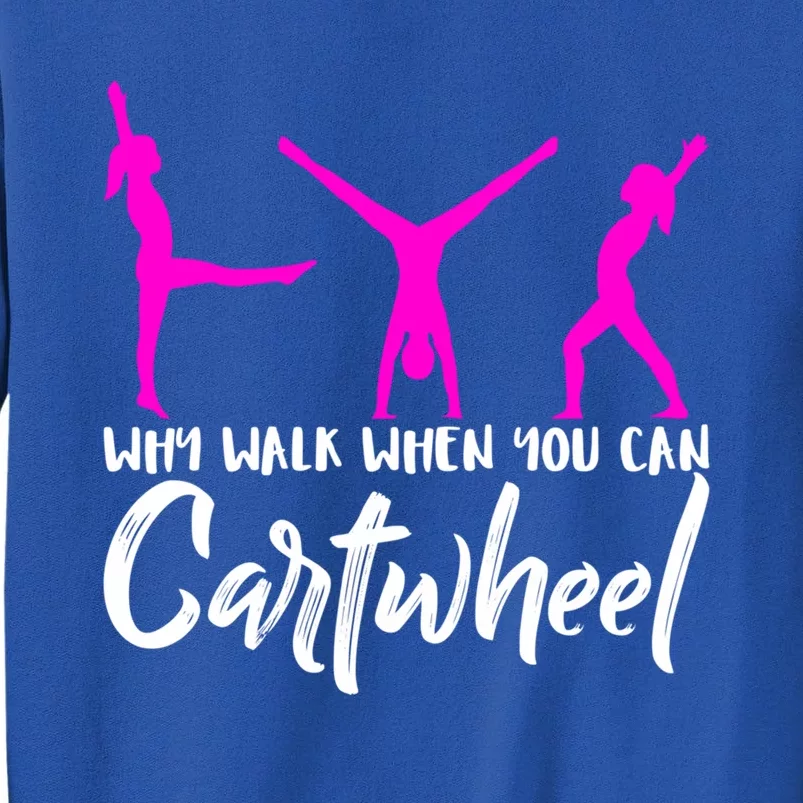 Gymnast Why Walk When You Can Cartwheel Gift Sweatshirt