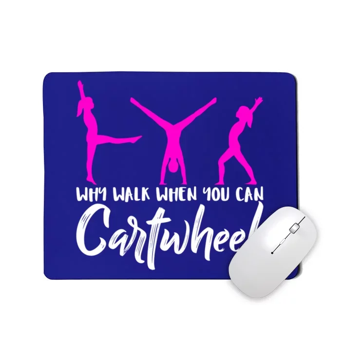 Gymnast Why Walk When You Can Cartwheel Gift Mousepad