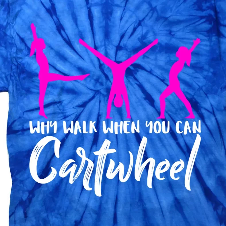 Gymnast Why Walk When You Can Cartwheel Gift Tie-Dye T-Shirt