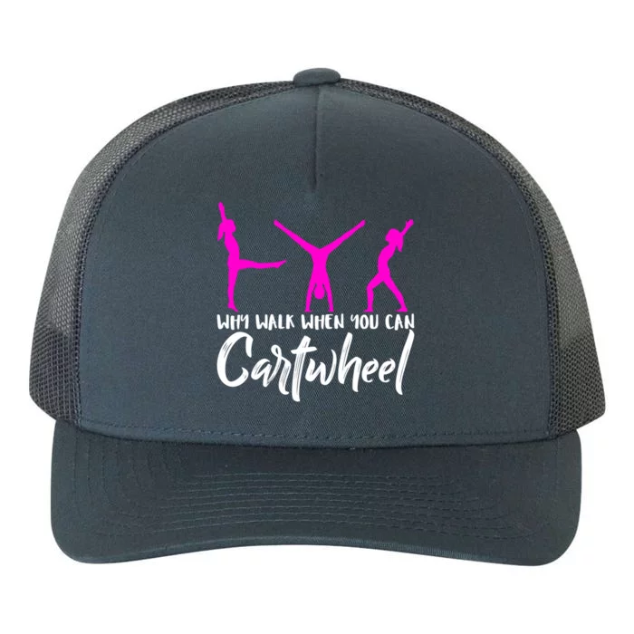 Gymnast Why Walk When You Can Cartwheel Gift Yupoong Adult 5-Panel Trucker Hat