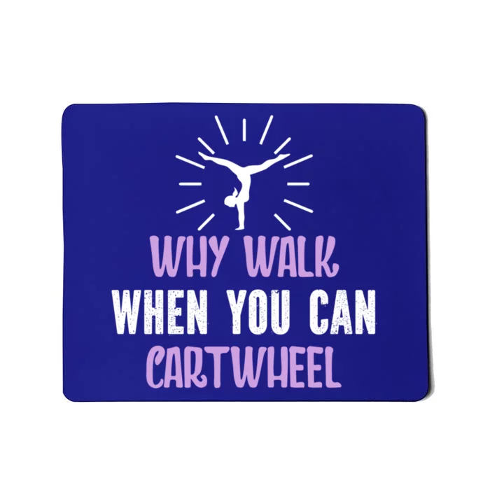 Gymnast Why Walk When You Can Cartwheel Funny Gift Mousepad