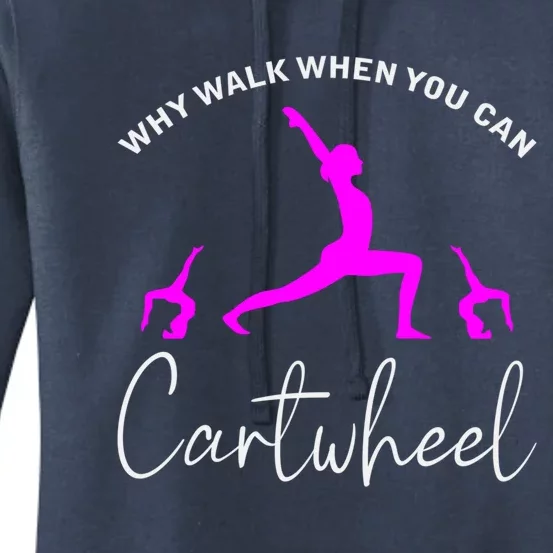 Gymnast Why Walk When You Can Cartwheel Cool Gift Women's Pullover Hoodie