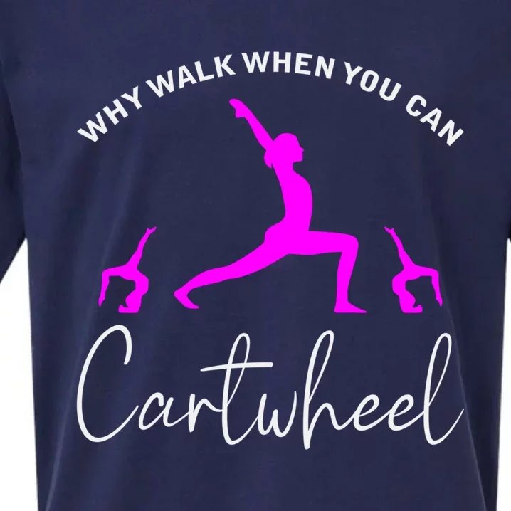 Gymnast Why Walk When You Can Cartwheel Cool Gift Sueded Cloud Jersey T-Shirt