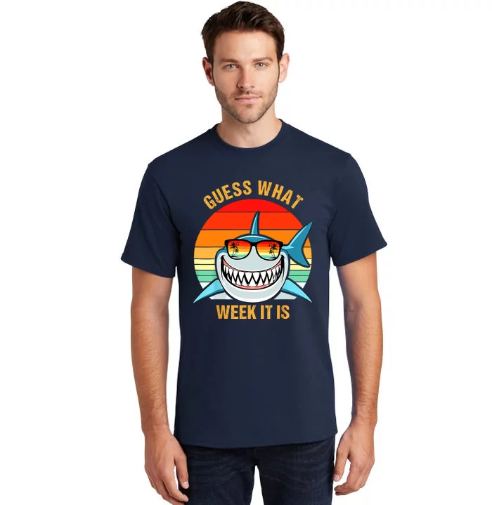 Guess What Week It Is Funny Shark Gift Tall T-Shirt