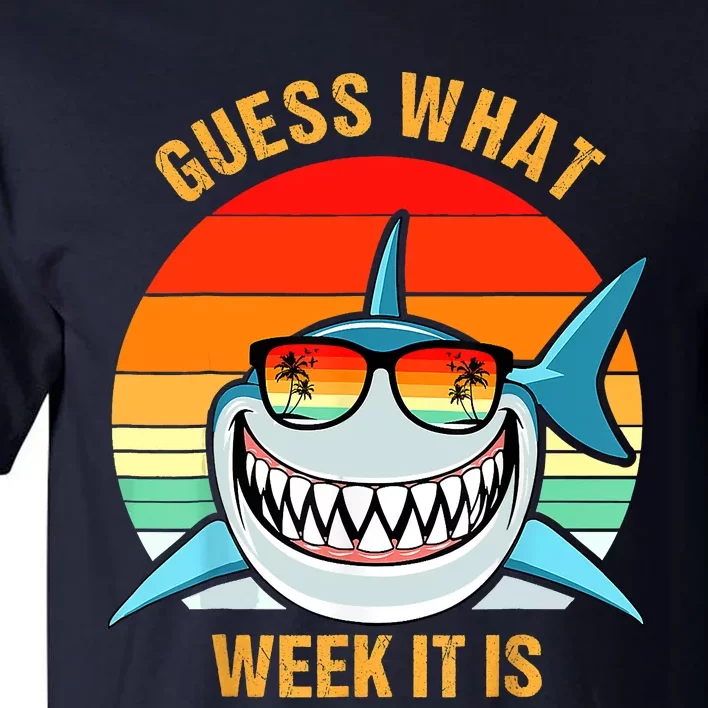 Guess What Week It Is Funny Shark Gift Tall T-Shirt