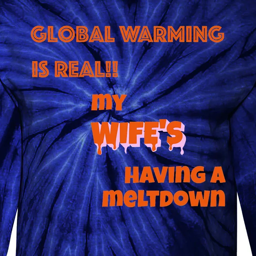 Global Warming Wife's Meltdown Tie-Dye Long Sleeve Shirt