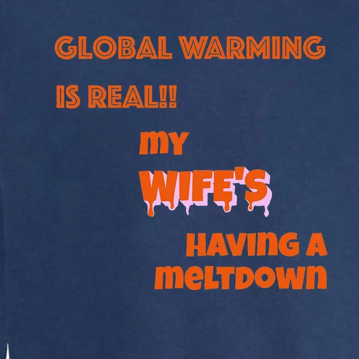 Global Warming Wife's Meltdown Garment-Dyed Sweatshirt