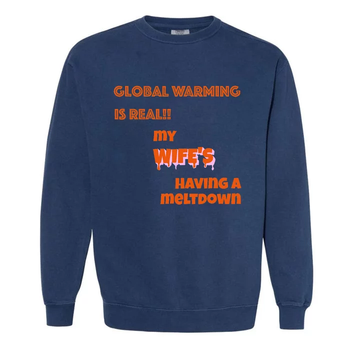 Global Warming Wife's Meltdown Garment-Dyed Sweatshirt