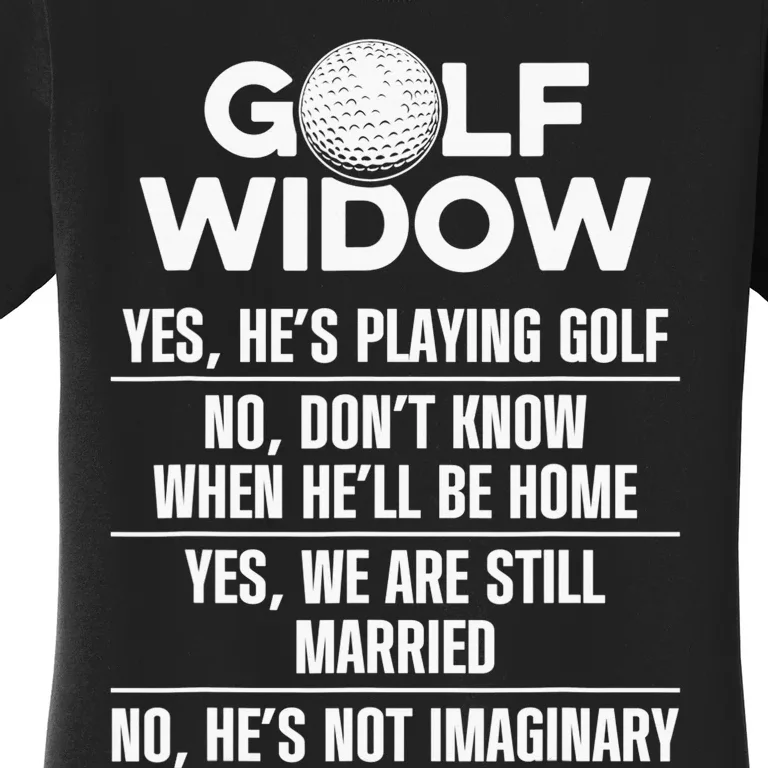 Golf Widow Wife Still Married Golfer Funny Golfing Golfers Women's T-Shirt