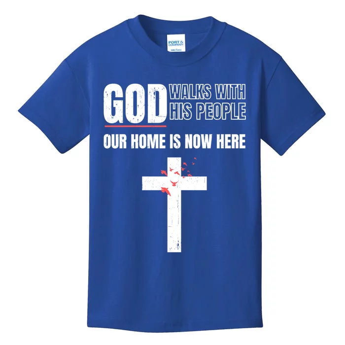 God Walks With His People Our Home Is Now Here Refugee Day Gift Kids T-Shirt