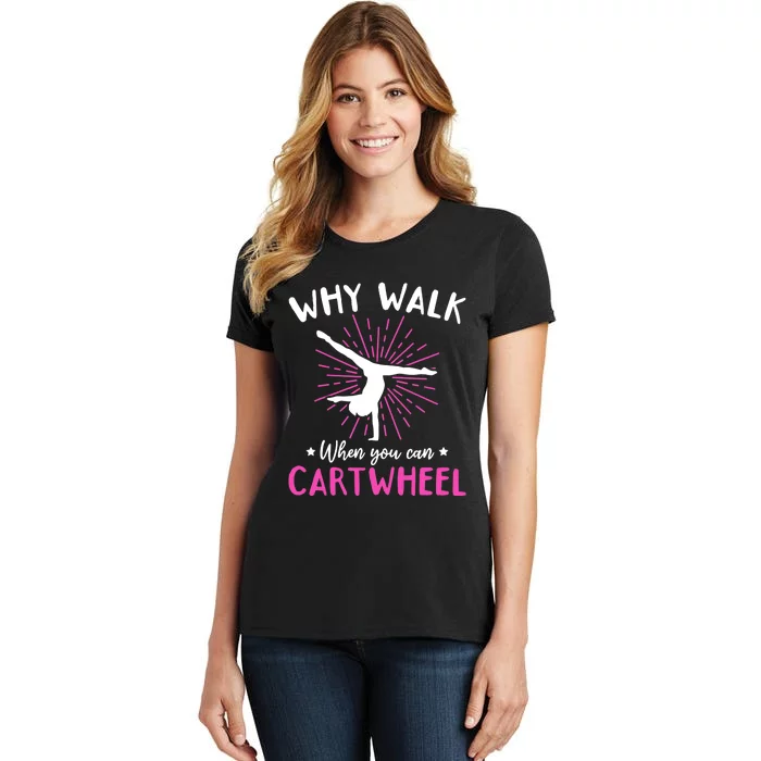 Gymnastics Why Walk When You Can Cartwheel Women's T-Shirt